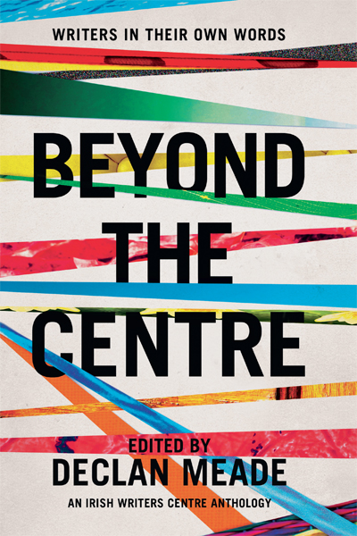 Beyond the Centre: Writers in their Own Words Beyond the Centre: Writers in their Own Words